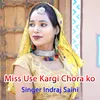 Miss Use Kargi Chora ko